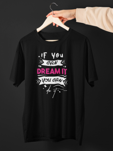 If You Can Dream It You Can Do it Black T-shirt