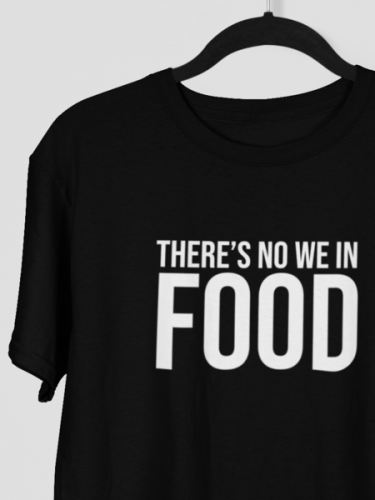 There Is No We IN Food T-shirt
