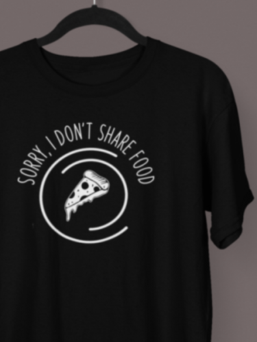 Sorry I Don't Share Food T-shirt