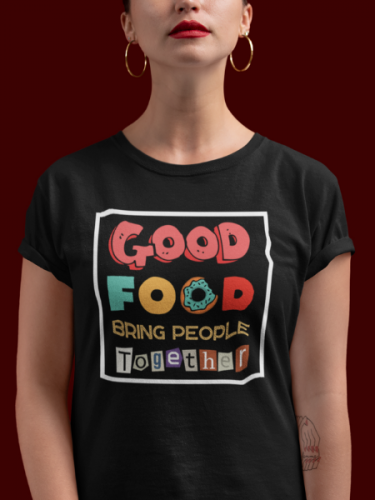 Good Food Bring People Together T-shirt