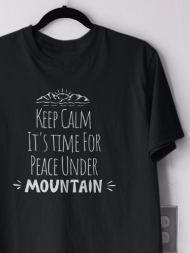 Keep Calm It's Time For Peace Under MountainT-shirt