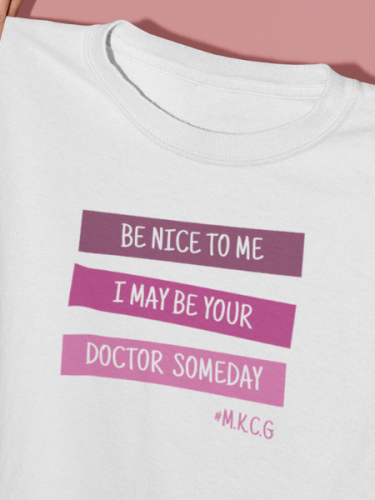 Be Nice To Me I May Be Your Doctor Someday T-shirt