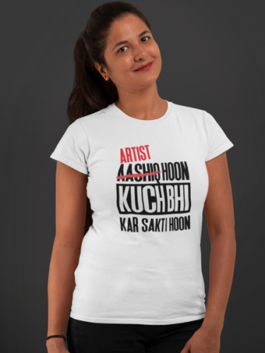 Artist Hoon Kuch Bhi Kar Sakti Hoon White T-shirt