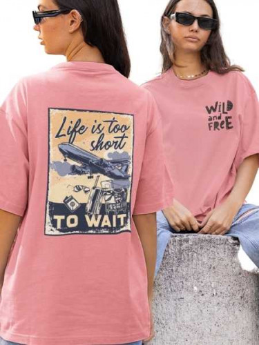 Life Is Too Short To Wait,Oversized Travel Tshirt